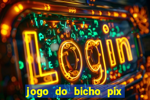 jogo do bicho pix da sorte